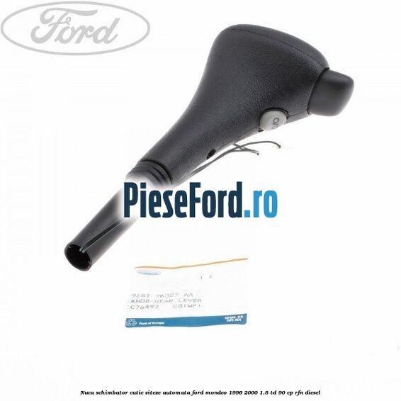 Nuca schimbator cutie viteze automata Ford Mondeo 1996-2000 1.8 TD 90 cp RFN diesel