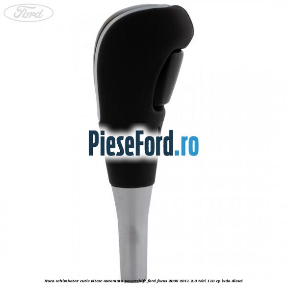 Nuca schimbator cutie viteze automata Powershift Ford Focus 2008-2011 2.0 TDCi 110 cp IXDA diesel