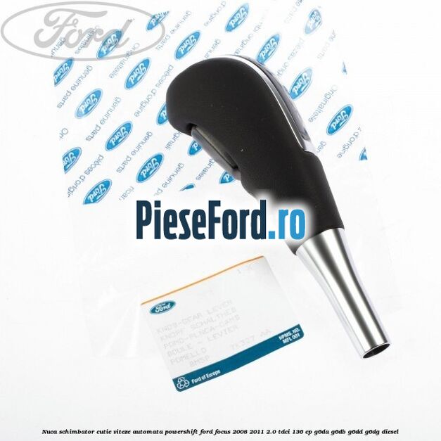 Nuca schimbator cutie viteze automata Powershift Ford Focus 2008-2011 2.0 TDCi 136 cp G6DA, G6DB, G6DD, G6DG diesel