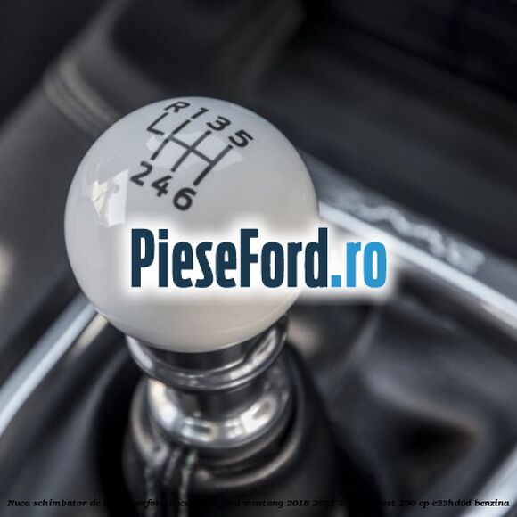 Nuca schimbator de viteze Performance Bullit Ford Mustang 2018-2022 2.3 EcoBoost 290 cp C23HD0D benzina