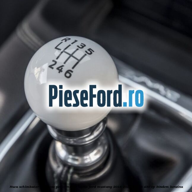 Nuca schimbator de viteze Performance Bullit Ford Mustang 2018-2022 5.0 V8 450 cp 50SDEM benzina