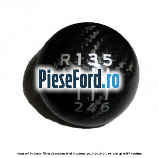 Nuca schimbator fibra de carbon Ford Mustang 2015-2018 5.0 V8 418 cp MF8F benzina