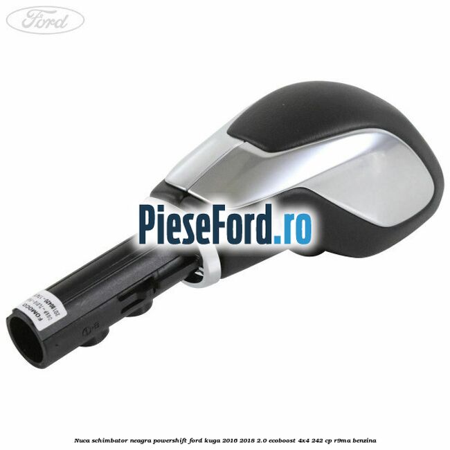 Nuca schimbator neagra Powershift Ford Kuga 2016-2018 2.0 EcoBoost 4x4 242 cp R9MA benzina