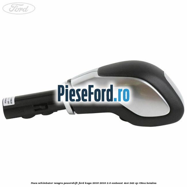 Nuca schimbator neagra Powershift Ford Kuga 2016-2018 2.0 EcoBoost 4x4 242 cp R9MA benzina