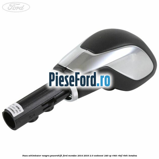 Nuca schimbator neagra Powershift Ford Mondeo 2014-2018 2.0 EcoBoost 240 cp R9CB, R9CF, R9CH benzina