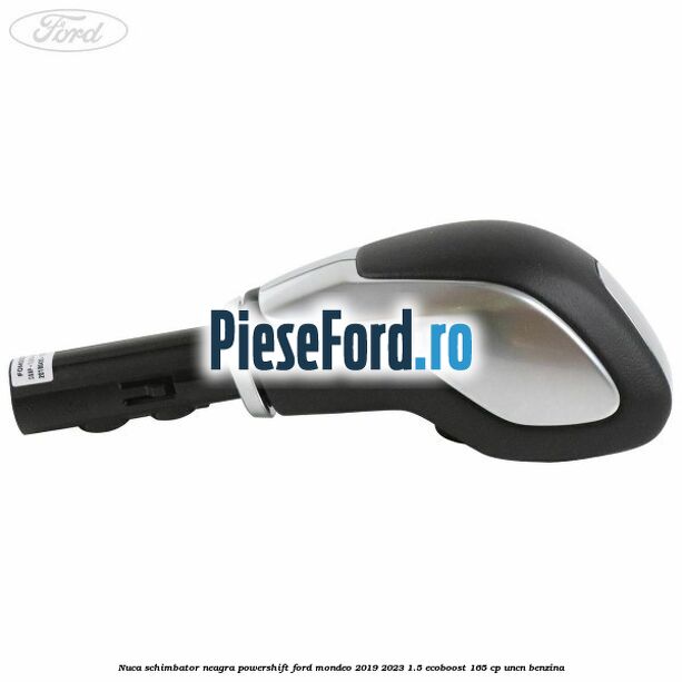 Nuca schimbator neagra Powershift Ford Mondeo 2019-2023 1.5 EcoBoost 165 cp UNCN benzina