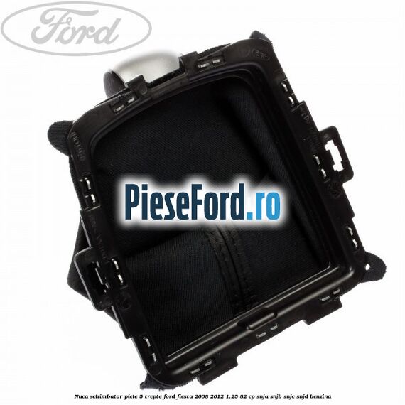 Nuca schimbator piele 5 trepte Ford Fiesta 2008-2012 1.25 82 cp SNJA, SNJB, SNJC, SNJD benzina