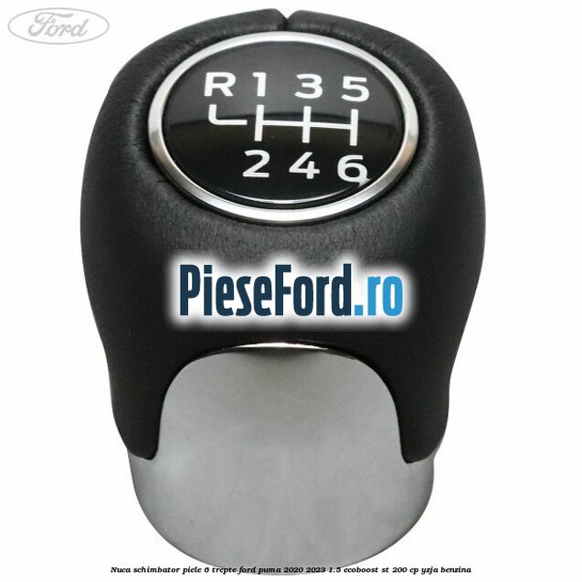 Nuca schimbator piele 6 trepte Ford Puma 2020-2023 1.5 EcoBoost ST 200 cp YZJA benzina