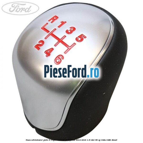 Nuca schimbator piele 6 trepte manual Ford Focus 2014-2018 1.6 TDCi 95 cp T3DA, T3DB diesel