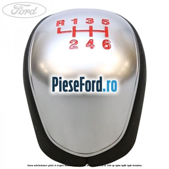 Nuca schimbator piele 6 trepte manual Ford Focus 2014-2018 1.6 Ti 105 cp IQDA, IQDB, IQDC benzina