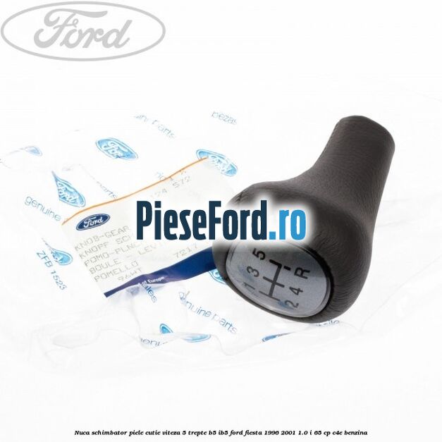 Nuca schimbator piele cutie viteza 5 trepte B5/IB5 Ford Fiesta 1996-2001 1.0 i 65 cp Nuca schimbator piele cutie viteza 5 trepte B5/IB5 Ford Fiesta 1996-2001 1.0 i 65 cp C4E benzina