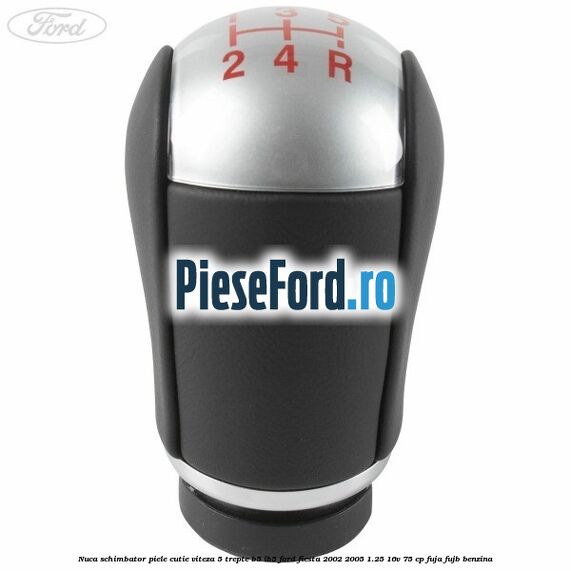 Nuca schimbator piele cutie viteza 5 trepte B5/IB5 Ford Fiesta 2002-2005 1.25 16V 75 cp FUJA, FUJB benzina