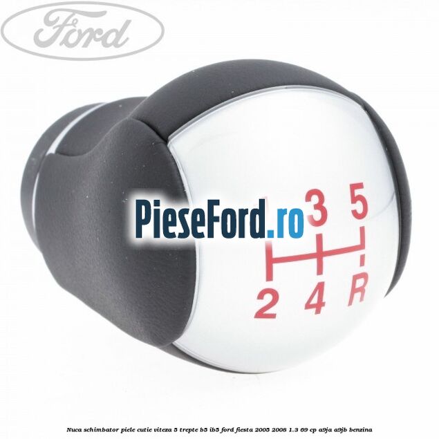 Nuca schimbator piele cutie viteza 5 trepte B5/IB5 Ford Fiesta 2005-2008 1.3 69 cp A9JA, A9JB benzina