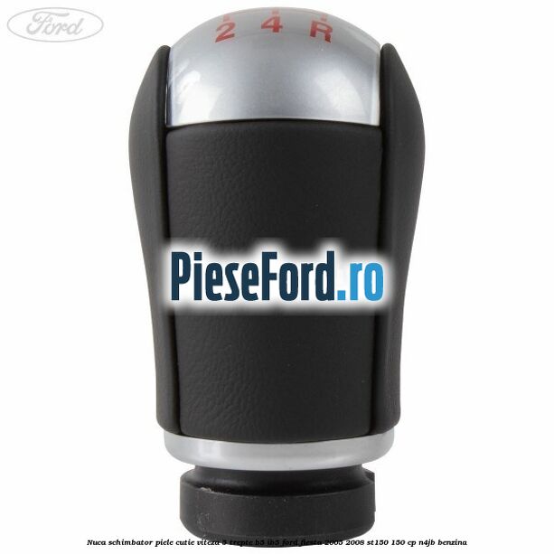 Nuca schimbator piele cutie viteza 5 trepte B5/IB5 Ford Fiesta 2005-2008 ST150 150 cp N4JB benzina