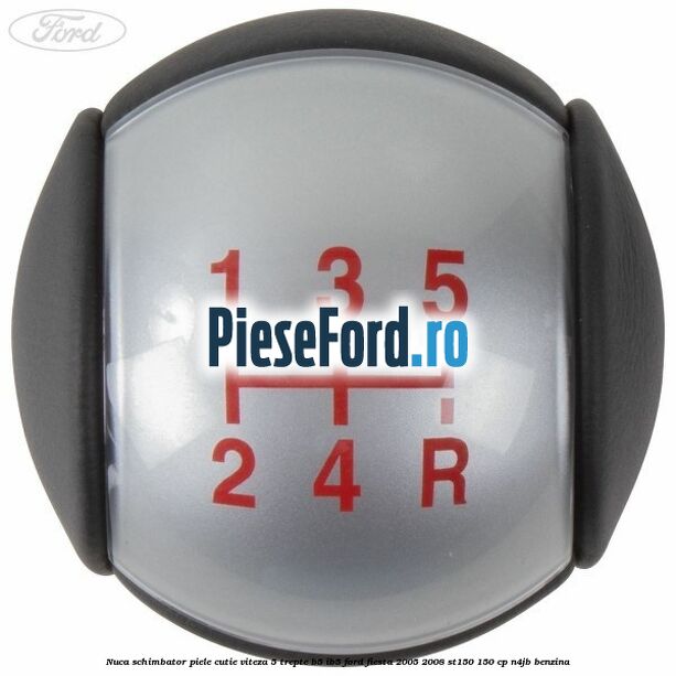 Nuca schimbator piele cutie viteza 5 trepte B5/IB5 Ford Fiesta 2005-2008 ST150 150 cp N4JB benzina