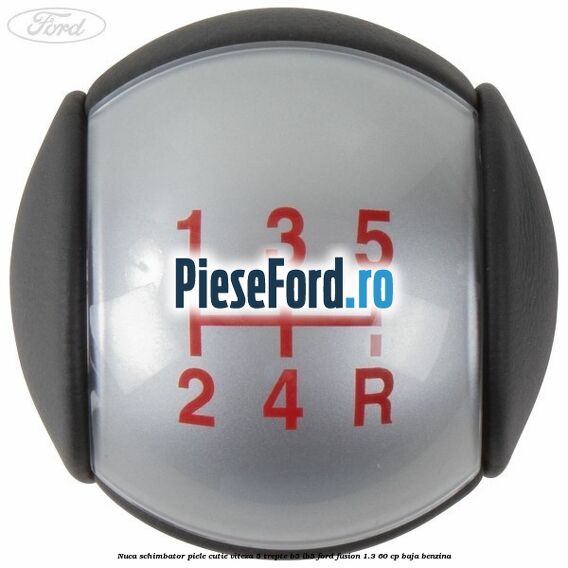 Nuca schimbator piele cutie viteza 5 trepte B5/IB5 Ford Fusion 1.3 60 cp BAJA benzina