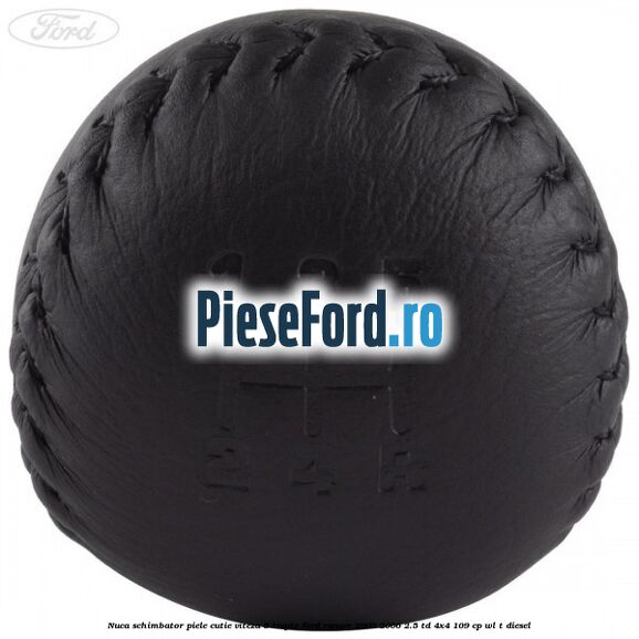 Nuca schimbator piele cutie viteza 5 trepte Ford Ranger 2002-2006 2.5 TD 4x4 109 cp WL-T diesel