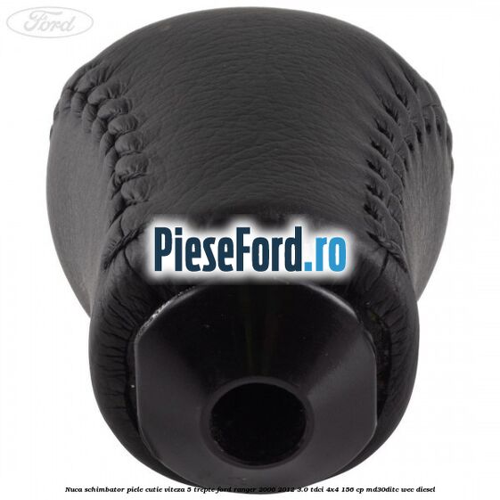 Nuca schimbator piele cutie viteza 5 trepte Ford Ranger 2006-2012 3.0 TDCi 4x4 156 cp MD30DITC, WEC diesel