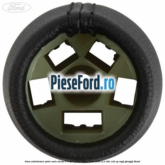 Nuca schimbator piele cutie viteza 5 trepte Ford Ranger 2012-2015 2.2 TDCi 120 cp ENPF, GBVAJPF diesel