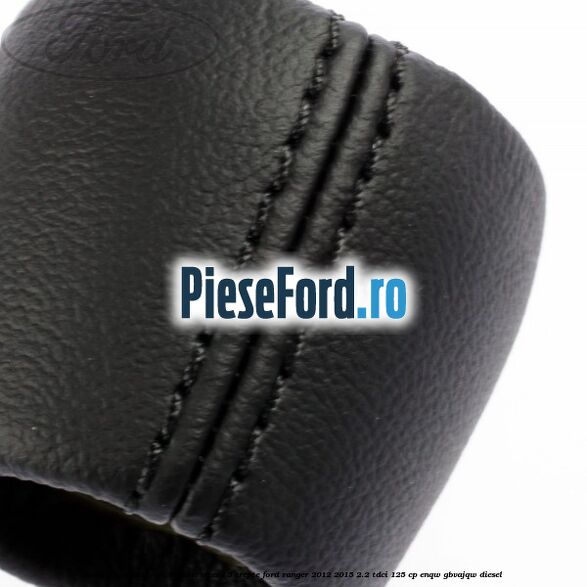 Nuca schimbator piele cutie viteza 5 trepte Ford Ranger 2012-2015 2.2 TDCi 125 cp ENQW, GBVAJQW diesel
