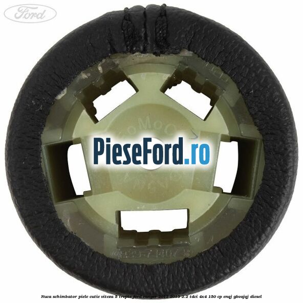Nuca schimbator piele cutie viteza 5 trepte Ford Ranger 2012-2015 2.2 TDCi 4x4 150 cp ENQJ, GBVAJQJ diesel