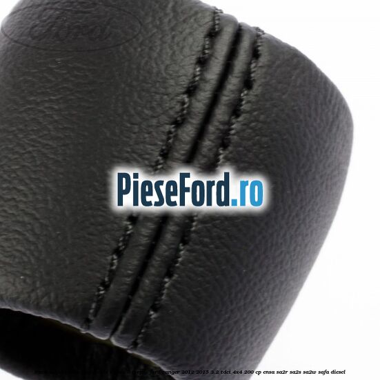 Nuca schimbator piele cutie viteza 5 trepte Ford Ranger 2012-2015 3.2 TDCi 4x4 200 cp ENSA, SA2R, SA2S, SA2W, SAFA diesel