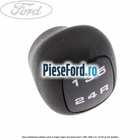 Nuca schimbator, plastic cutie 5 trepte negru mat Ford Escort 1990-1995 1.6 i 16 88 cp L1H benzina