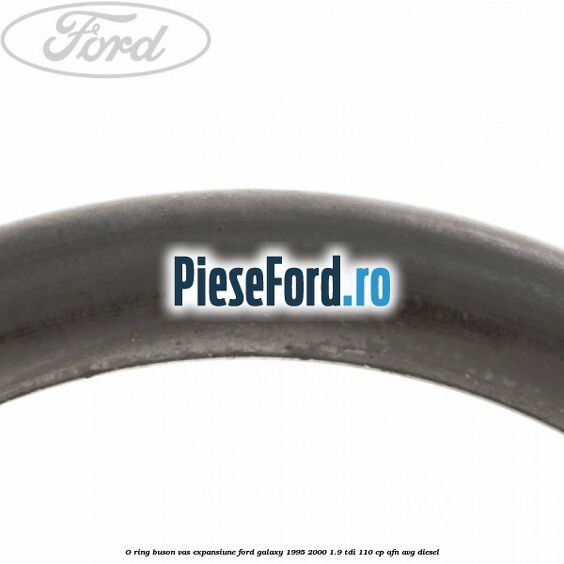 O-ring buson vas expansiune Ford Galaxy 1995-2000 1.9 TDI 110 cp AFN, AVG diesel