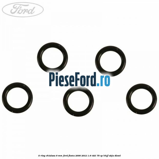 O ring chiulasa 6 mm Ford Fiesta 2008-2012 1.6 TDCi 75 cp HHJF, UBJA diesel