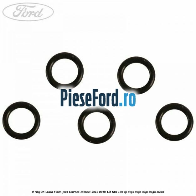O ring chiulasa 6 mm Ford Tourneo Connect 2013-2018 1.5 TDCi 100 cp XVGA, XVGB, XVGC, XXGA diesel