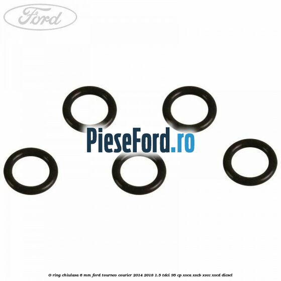 O ring chiulasa 6 mm Ford Tourneo Courier 2014-2018 1.5 TDCi 95 cp XVCA, XVCB, XVCC, XVCD diesel