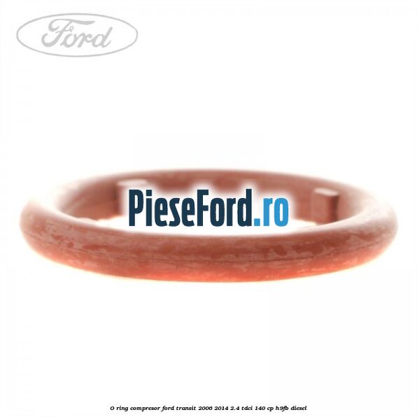 O-ring compresor Ford Transit 2006-2014 2.4 TDCi 140 cp H9FB diesel