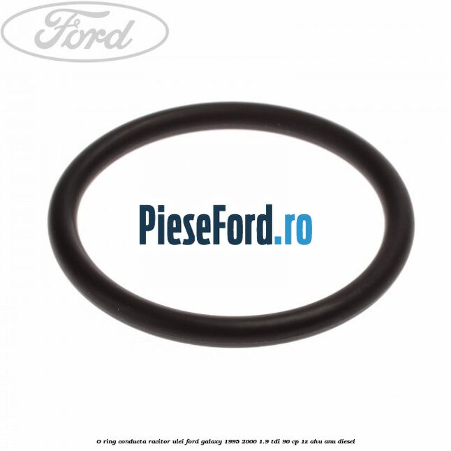 O-ring conducta racitor ulei Ford Galaxy 1995-2000 1.9 TDI 90 cp 1Z, AHU, ANU diesel