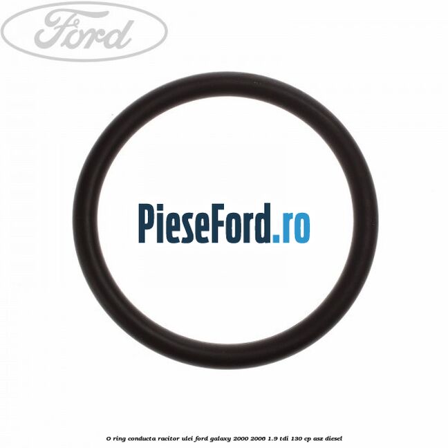 O-ring conducta racitor ulei Ford Galaxy 2000-2006 1.9 TDI 130 cp ASZ diesel