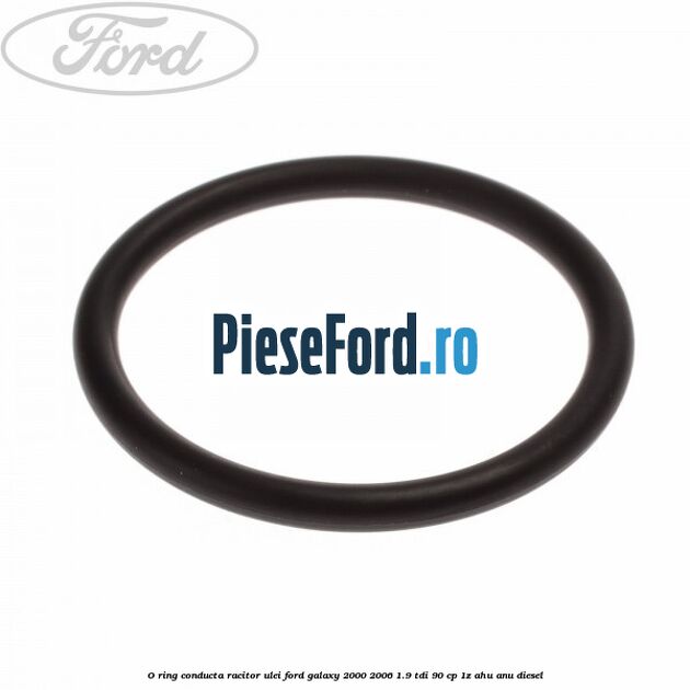 O-ring conducta racitor ulei Ford Galaxy 2000-2006 1.9 TDI 90 cp 1Z, AHU, ANU diesel