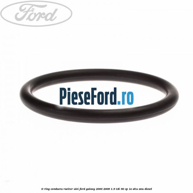 O-ring conducta racitor ulei Ford Galaxy 2000-2006 1.9 TDI 90 cp 1Z, AHU, ANU diesel