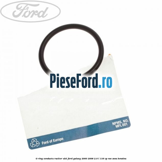 O-ring conducta racitor ulei Ford Galaxy 2000-2006 2.0 i 116 cp NSE, ZVSA benzina
