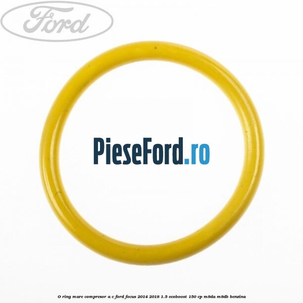 O-ring mare compresor A/C Ford Focus 2014-2018 1.5 EcoBoost 150 cp M8DA, M8DB benzina