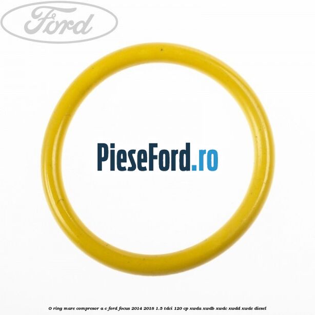 O-ring mare compresor A/C Ford Focus 2014-2018 1.5 TDCi 120 cp XWDA, XWDB, XWDC, XWDD, XWDE diesel
