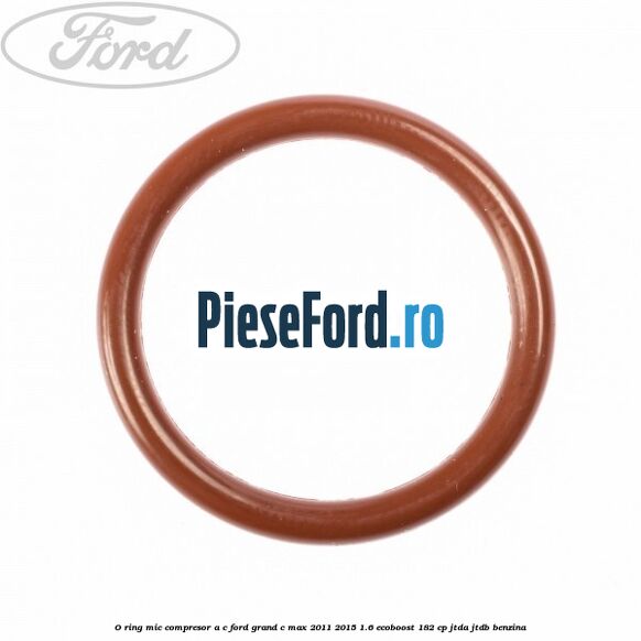 O-ring mic compresor A/C Ford Grand C-Max 2011-2015 1.6 EcoBoost 182 cp O-ring mic compresor A/C Ford Grand C-Max 2011-2015 1.6 EcoBoost 182 cp JTDA, JTDB benzina