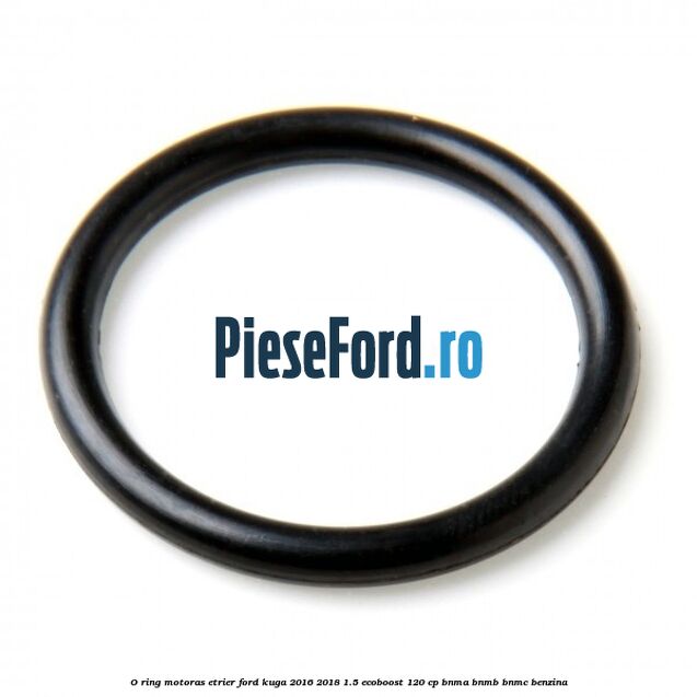 O-ring motoras etrier Ford Kuga 2016-2018 1.5 EcoBoost 120 cp BNMA, BNMB, BNMC benzina
