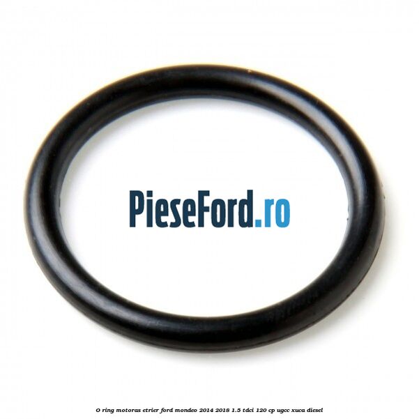 O-ring motoras etrier Ford Mondeo 2014-2018 1.5 TDCi 120 cp UGCC, XUCA diesel