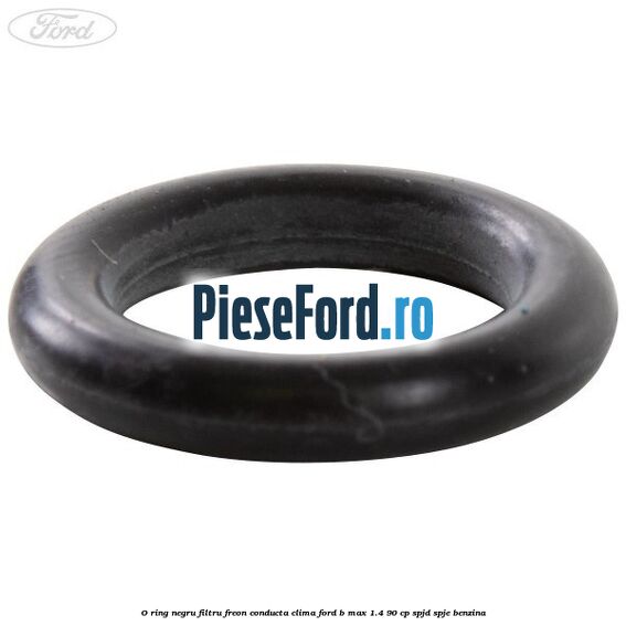O-ring negru filtru freon conducta clima Ford B-Max 1.4 90 cp SPJD, SPJE benzina