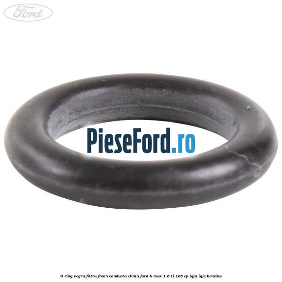 O-ring negru filtru freon conducta clima Ford B-Max 1.6 Ti 105 cp IQJA, IQJC benzina