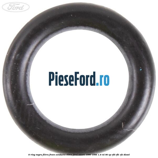 O-ring negru filtru freon conducta clima Ford Escort 1990-1995 1.8 TD 90 cp RFD, RFK, RFS diesel