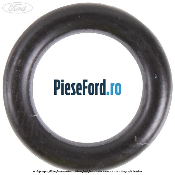 O-ring negru filtru freon conducta clima Ford Fiesta 1989-1996 1.8 16V 105 cp RDB benzina