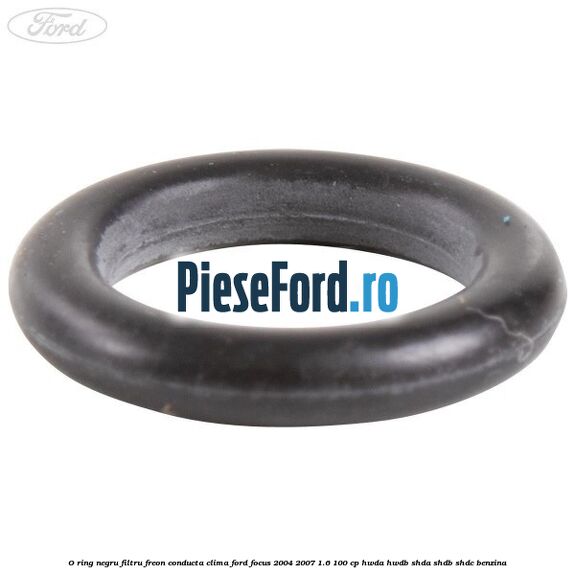 O-ring negru filtru freon conducta clima Ford Focus 2004-2007 1.6 100 cp HWDA, HWDB, SHDA, SHDB, SHDC benzina