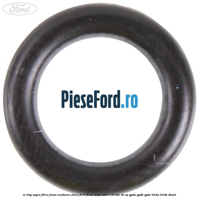 O-ring negru filtru freon conducta clima Ford Focus 2004-2007 1.6 TDCi 90 cp O-ring negru filtru freon conducta clima Ford Focus 2004-2007 1.6 TDCi 90 cp GPDA, GPDB, GPDC, HHDA, HHDB diesel