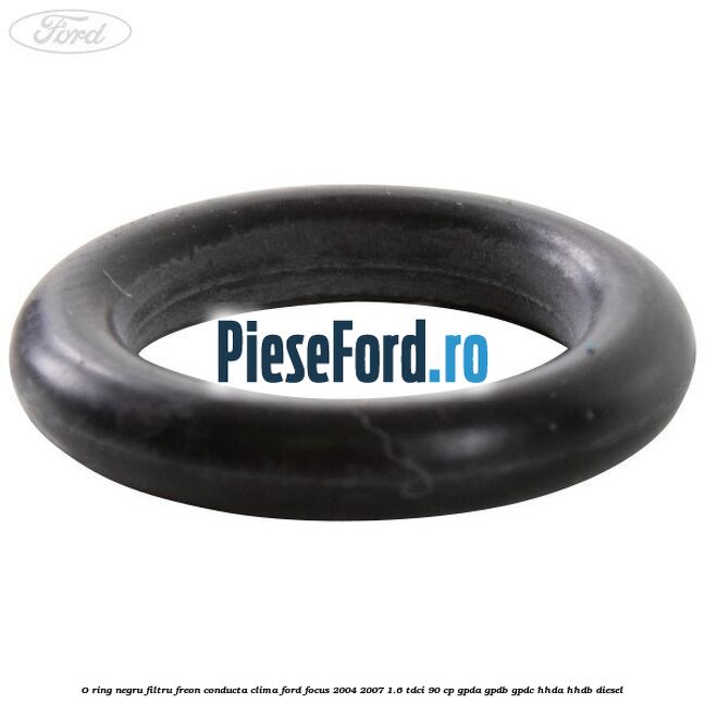 O-ring negru filtru freon conducta clima Ford Focus 2004-2007 1.6 TDCi 90 cp O-ring negru filtru freon conducta clima Ford Focus 2004-2007 1.6 TDCi 90 cp GPDA, GPDB, GPDC, HHDA, HHDB diesel