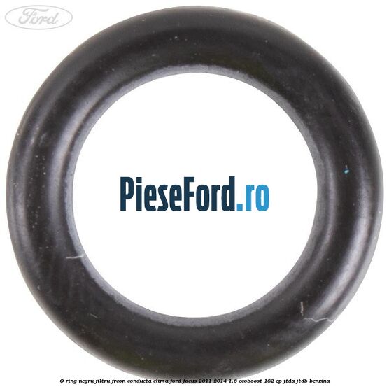 O-ring negru filtru freon conducta clima Ford Focus 2011-2014 1.6 EcoBoost 182 cp JTDA, JTDB benzina